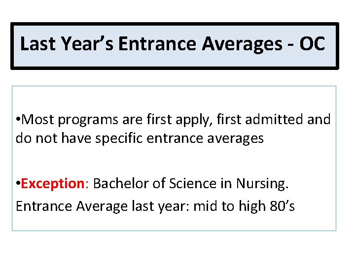 Last Year’s Entrance Averages - OC • Most programs are first apply, first admitted