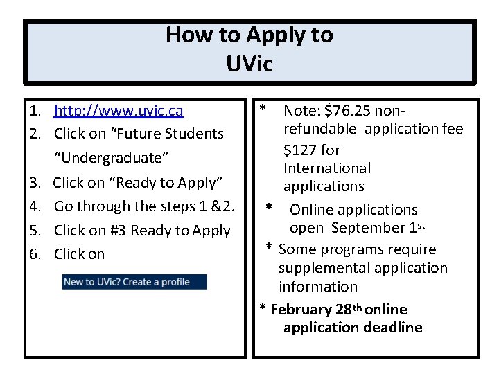 How to Apply to UVic 1. http: //www. uvic. ca 2. Click on “Future