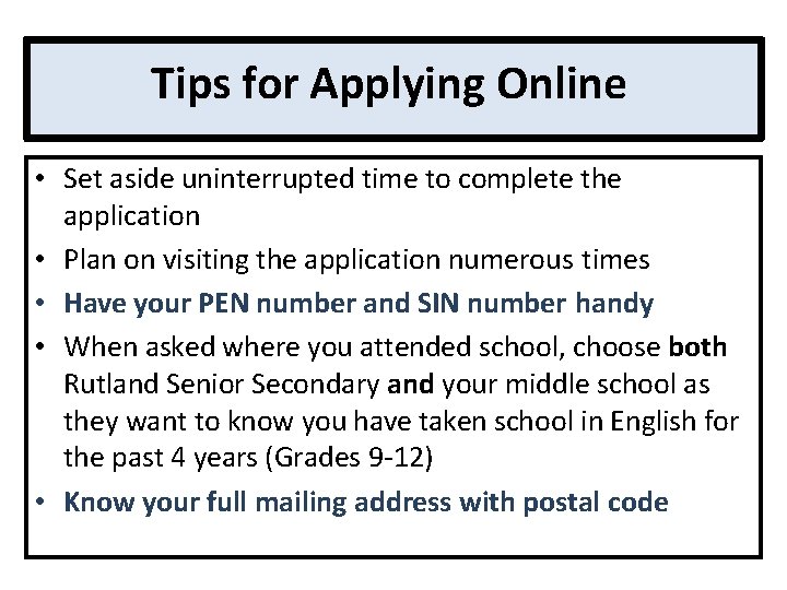 Tips for Applying Online • Set aside uninterrupted time to complete the application •