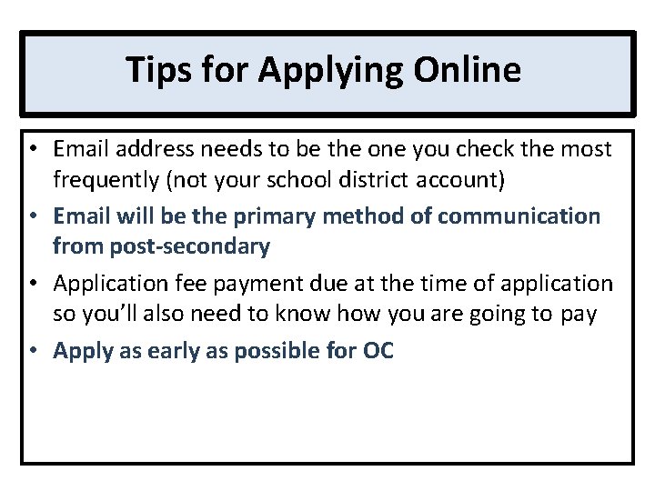 Tips for Applying Online • Email address needs to be the one you check