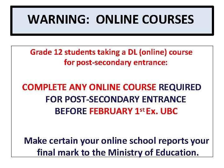 WARNING: ONLINE COURSES Grade 12 students taking a DL (online) course for post-secondary entrance: