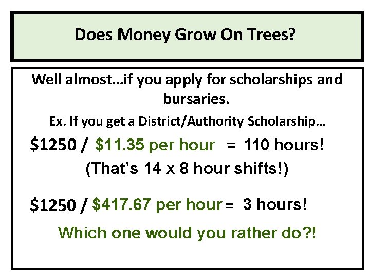 Does Money Grow On Trees? Well almost…if you apply for scholarships and bursaries. Ex.