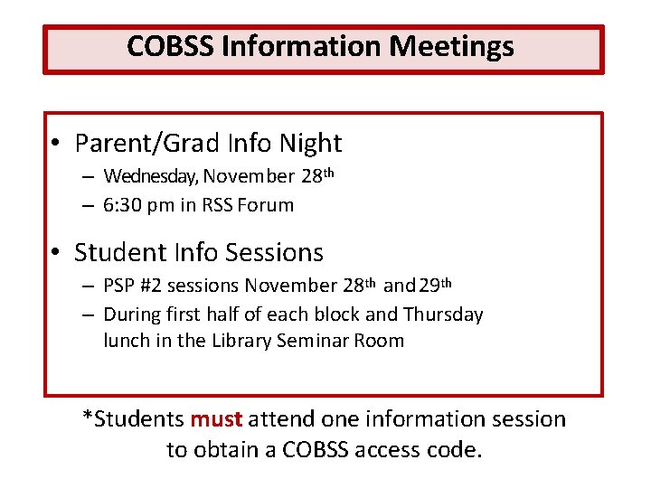 COBSS Information Meetings • Parent/Grad Info Night – Wednesday, November 28 th – 6: