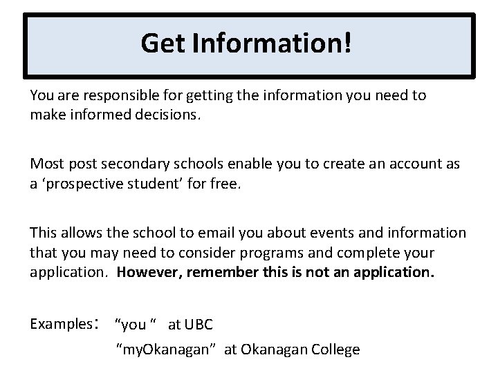 Get Information! You are responsible for getting the information you need to make informed