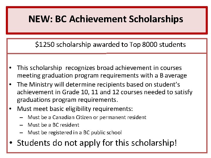 NEW: BC Achievement Scholarships $1250 scholarship awarded to Top 8000 students • This scholarship