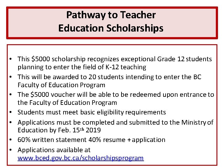 Pathway to Teacher Education Scholarships • This $5000 scholarship recognizes exceptional Grade 12 students