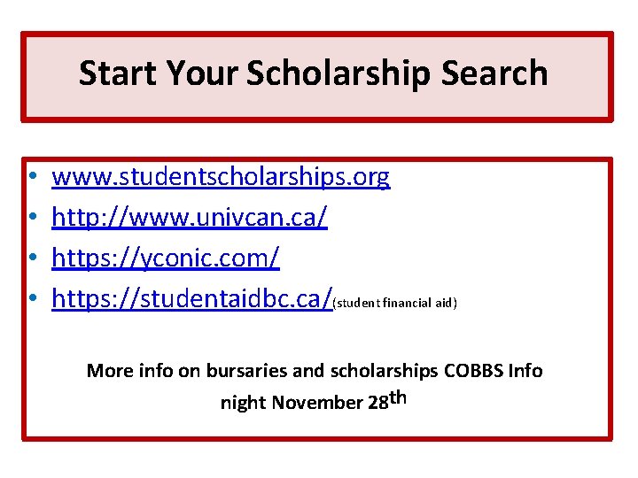 Start Your Scholarship Search • • www. studentscholarships. org http: //www. univcan. ca/ https: