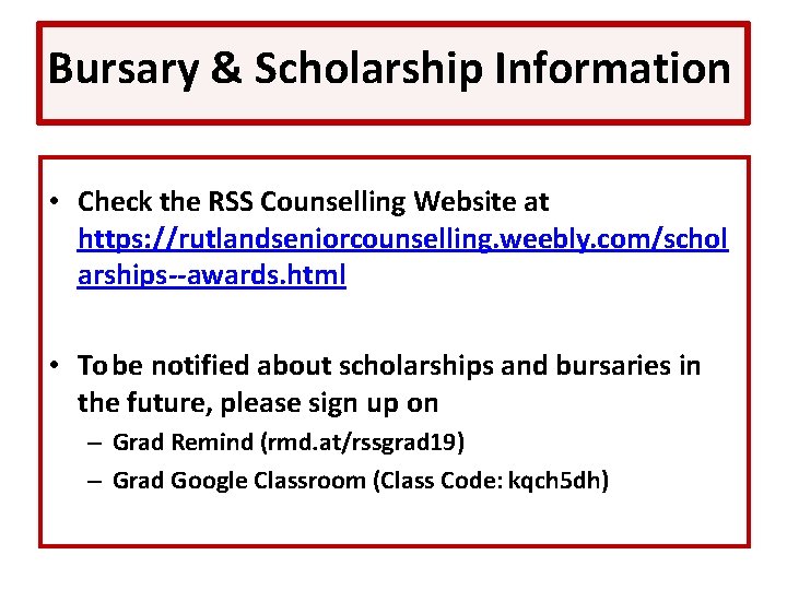Bursary & Scholarship Information • Check the RSS Counselling Website at https: //rutlandseniorcounselling. weebly.