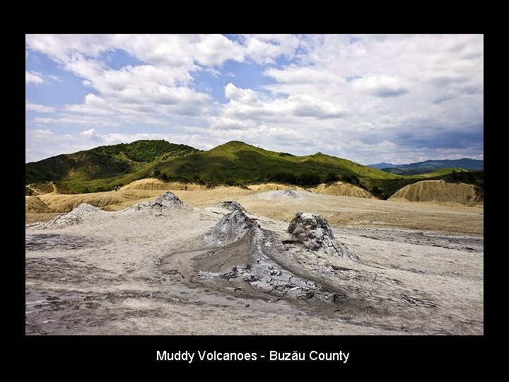 Muddy Volcanoes - Buzău County Muddy Volcanoes - Buzău County