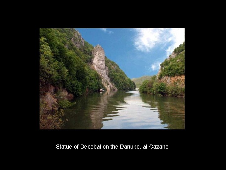 Statue of Decebal on the Danube, at Cazane Statue of Decebal on the Danube, at Cazane
