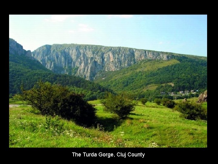 The Turda Gorge, Cluj County The Turda Gorge, Cluj County
