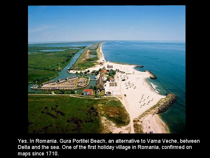 Yes. In Romania. Gura Portitei Beach, an alternative to Vama Veche, between Delta and Yes. In Romania. Gura Portitei Beach, an alternative to Vama Veche, between Delta and