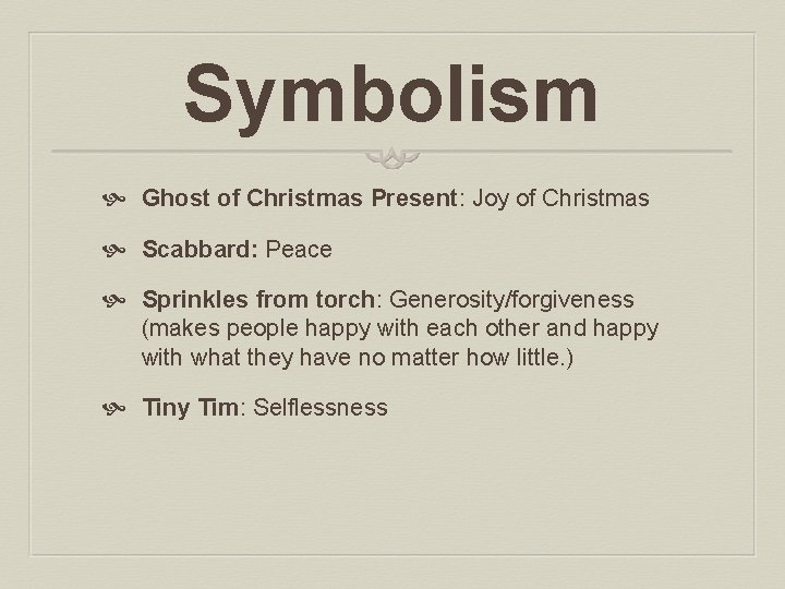 Symbolism Ghost of Christmas Present: Joy of Christmas Scabbard: Peace Sprinkles from torch: Generosity/forgiveness