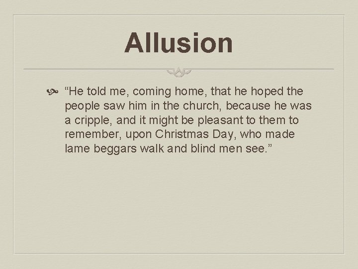 Allusion “He told me, coming home, that he hoped the people saw him in