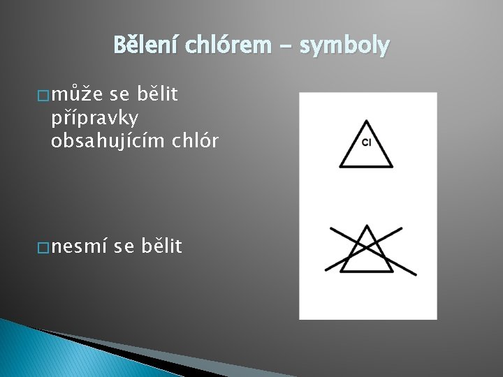 Bělení chlórem - symboly � může se bělit přípravky obsahujícím chlór � nesmí se