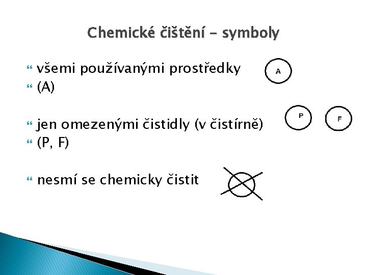 Chemické čištění - symboly všemi používanými prostředky (A) jen omezenými čistidly (v čistírně) (P,