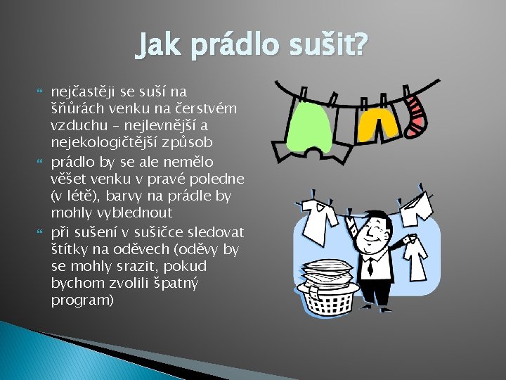 Jak prádlo sušit? nejčastěji se suší na šňůrách venku na čerstvém vzduchu – nejlevnější