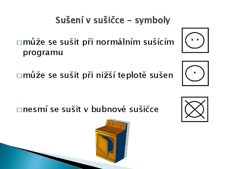 Sušení v sušičce - symboly � může se sušit při normálním sušícím programu �