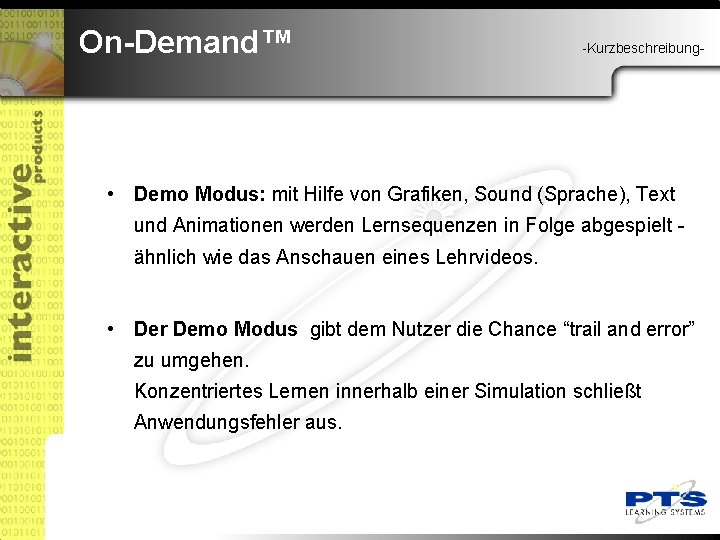 On-Demand™ -Kurzbeschreibung- • Demo Modus: mit Hilfe von Grafiken, Sound (Sprache), Text und Animationen