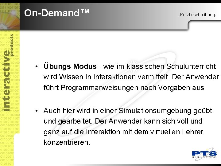 On-Demand™ -Kurzbeschreibung- • Übungs Modus - wie im klassischen Schulunterricht wird Wissen in Interaktionen