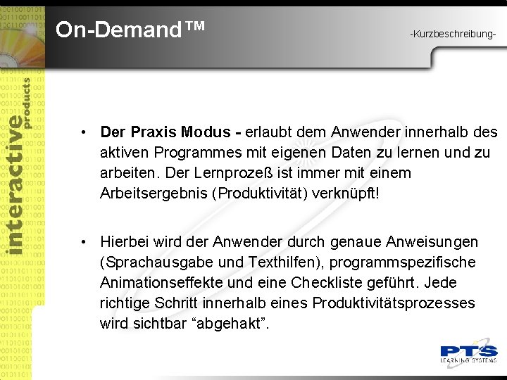 On-Demand™ -Kurzbeschreibung- • Der Praxis Modus - erlaubt dem Anwender innerhalb des aktiven Programmes