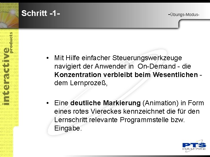 Schritt -1 - -Übungs-Modus- • Mit Hilfe einfacher Steuerungswerkzeuge navigiert der Anwender in On-Demand