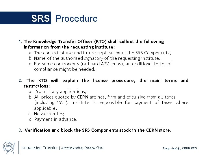 SRS Procedure 1. The Knowledge Transfer Officer (KTO) shall collect the following information from