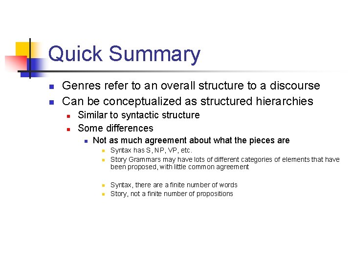 Quick Summary n n Genres refer to an overall structure to a discourse Can