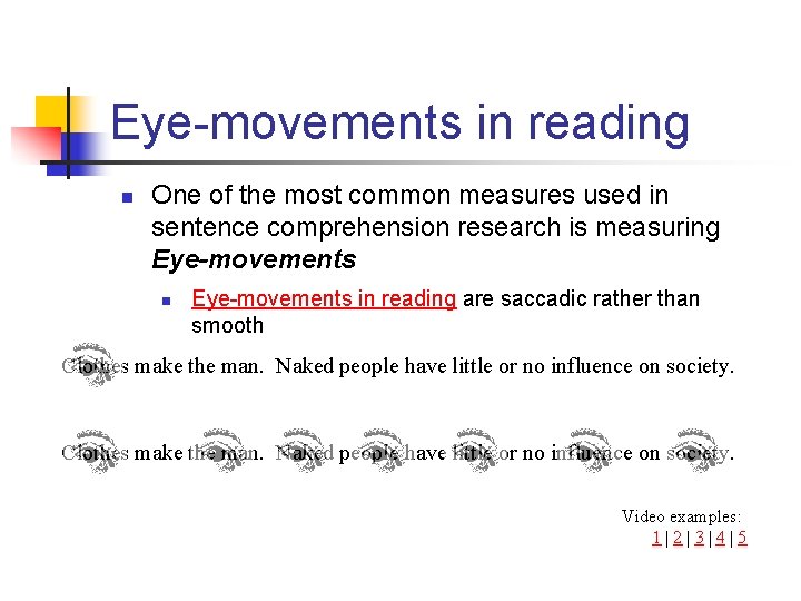 Eye-movements in reading n One of the most common measures used in sentence comprehension