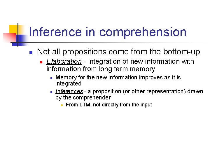 Inference in comprehension n Not all propositions come from the bottom-up n Elaboration -