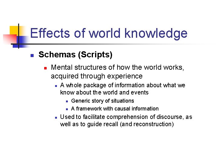 Effects of world knowledge n Schemas (Scripts) n Mental structures of how the world