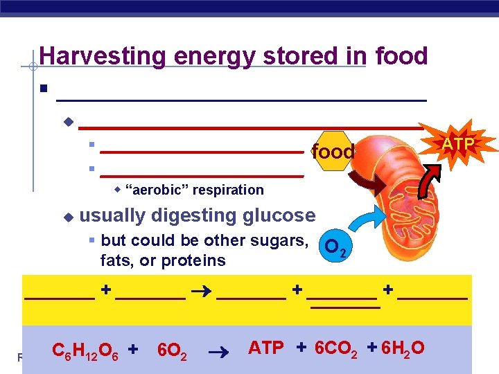 Harvesting energy stored in food § ________________ u ________________ § ______________________ w “aerobic” respiration