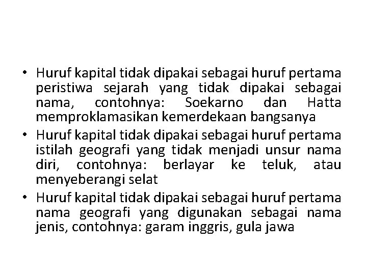  • Huruf kapital tidak dipakai sebagai huruf pertama peristiwa sejarah yang tidak dipakai