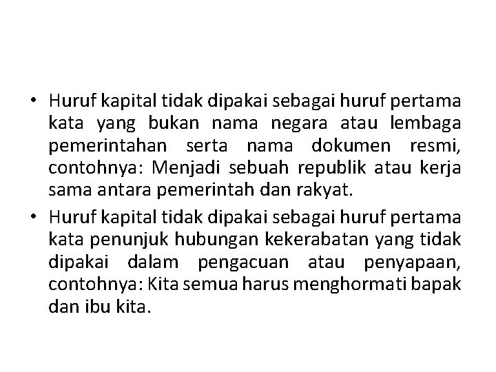  • Huruf kapital tidak dipakai sebagai huruf pertama kata yang bukan nama negara