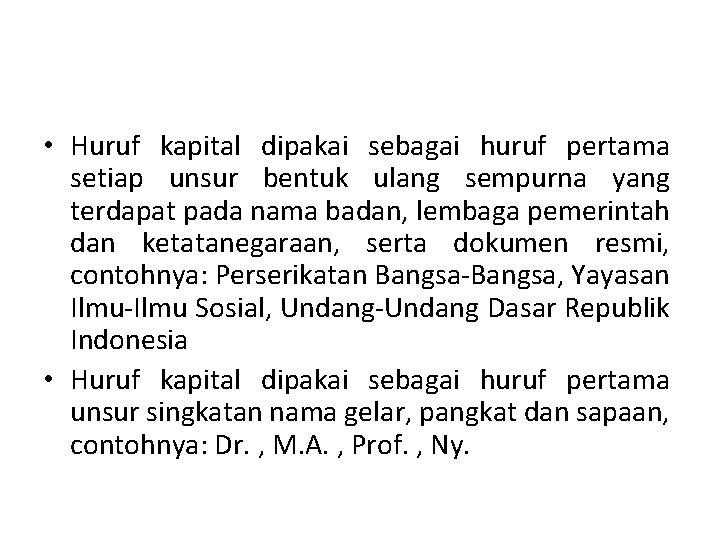  • Huruf kapital dipakai sebagai huruf pertama setiap unsur bentuk ulang sempurna yang