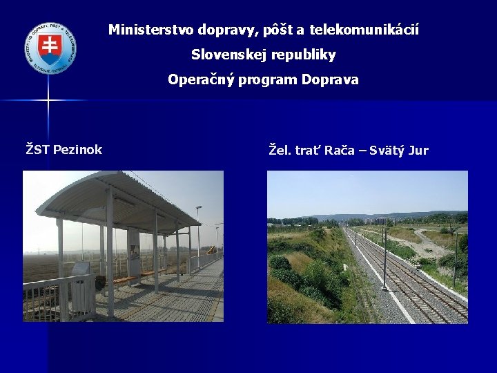 Ministerstvo dopravy, pôšt a telekomunikácií Slovenskej republiky Operačný program Doprava ŽST Pezinok Žel. trať