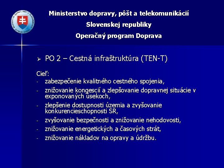 Ministerstvo dopravy, pôšt a telekomunikácií Slovenskej republiky Operačný program Doprava Ø PO 2 –