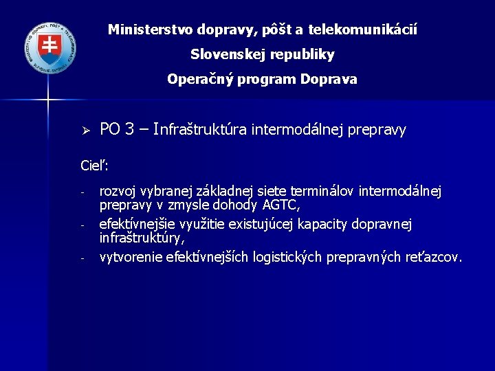 Ministerstvo dopravy, pôšt a telekomunikácií Slovenskej republiky Operačný program Doprava Ø PO 3 –