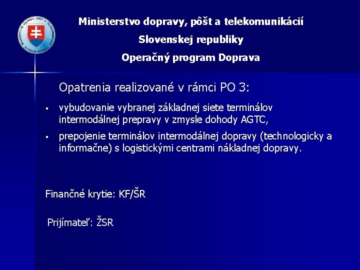 Ministerstvo dopravy, pôšt a telekomunikácií Slovenskej republiky Operačný program Doprava Opatrenia realizované v rámci