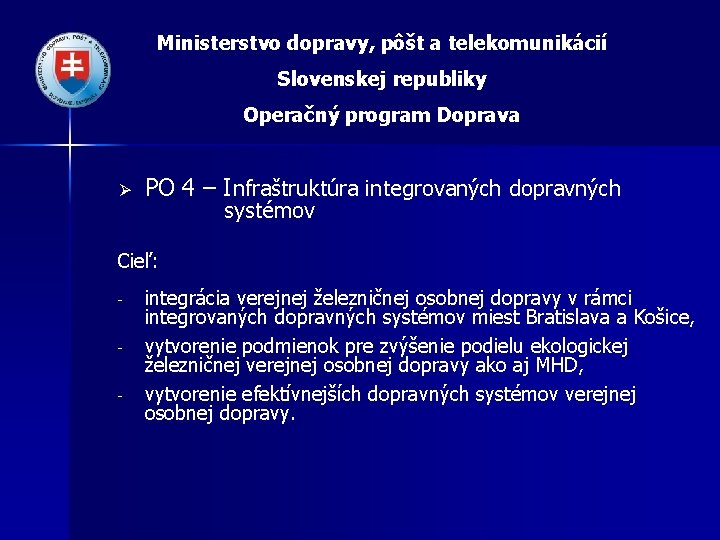 Ministerstvo dopravy, pôšt a telekomunikácií Slovenskej republiky Operačný program Doprava Ø PO 4 –