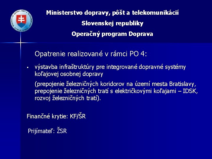 Ministerstvo dopravy, pôšt a telekomunikácií Slovenskej republiky Operačný program Doprava Opatrenie realizované v rámci