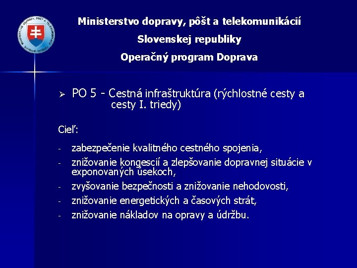 Ministerstvo dopravy, pôšt a telekomunikácií Slovenskej republiky Operačný program Doprava Ø PO 5 -