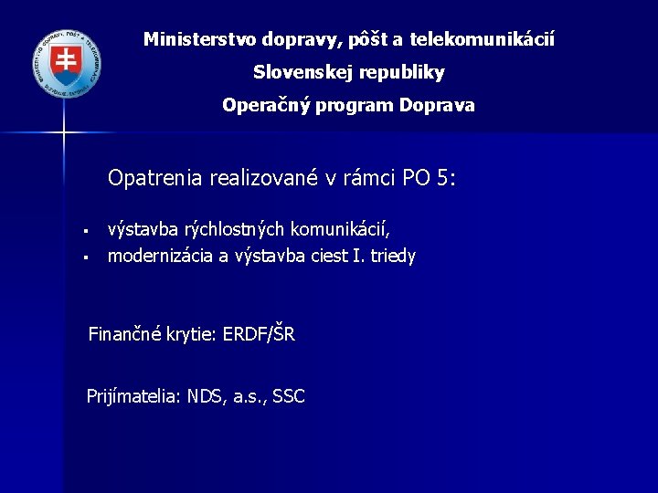 Ministerstvo dopravy, pôšt a telekomunikácií Slovenskej republiky Operačný program Doprava Opatrenia realizované v rámci