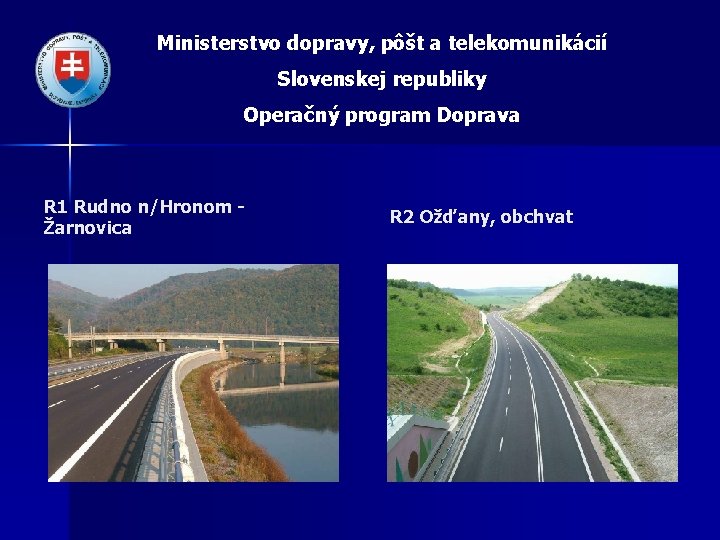 Ministerstvo dopravy, pôšt a telekomunikácií Slovenskej republiky Operačný program Doprava R 1 Rudno n/Hronom