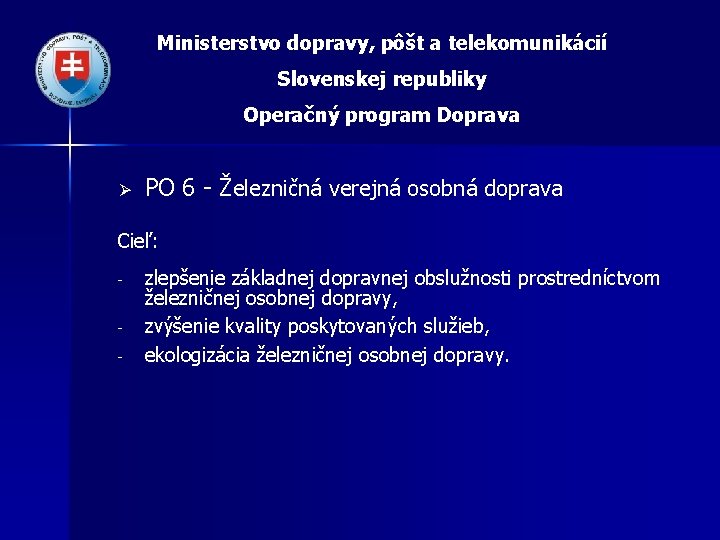 Ministerstvo dopravy, pôšt a telekomunikácií Slovenskej republiky Operačný program Doprava Ø PO 6 -