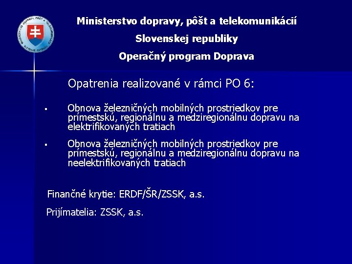 Ministerstvo dopravy, pôšt a telekomunikácií Slovenskej republiky Operačný program Doprava Opatrenia realizované v rámci