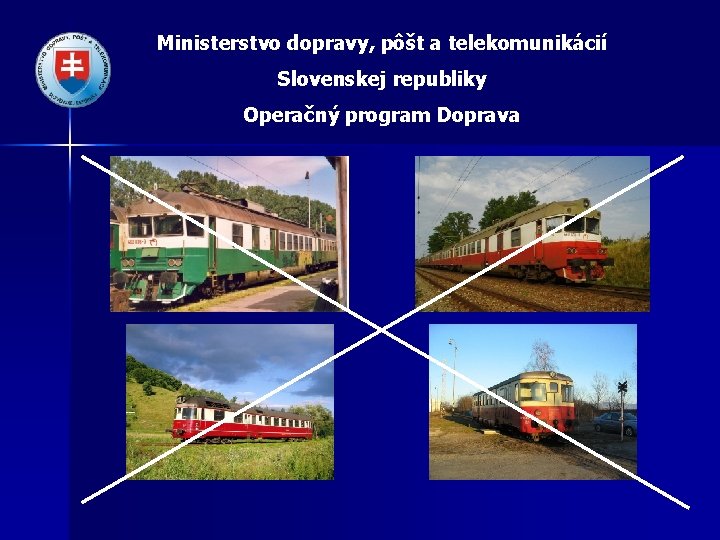 Ministerstvo dopravy, pôšt a telekomunikácií Slovenskej republiky Operačný program Doprava 