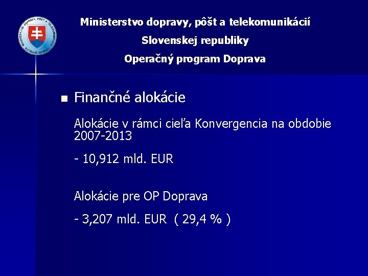 Ministerstvo dopravy, pôšt a telekomunikácií Slovenskej republiky Operačný program Doprava n Finančné alokácie Alokácie
