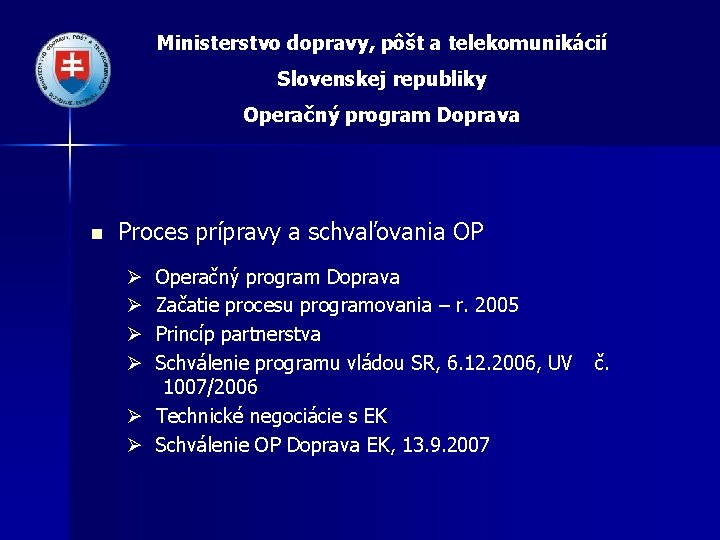 Ministerstvo dopravy, pôšt a telekomunikácií Slovenskej republiky Operačný program Doprava n Proces prípravy a