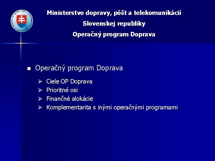 Ministerstvo dopravy, pôšt a telekomunikácií Slovenskej republiky Operačný program Doprava n Operačný program Doprava